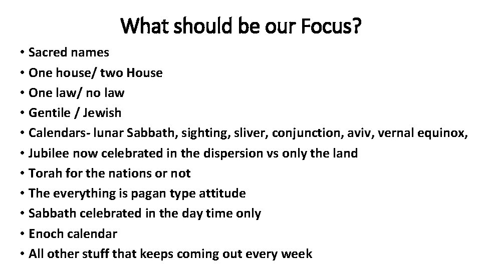 What should be our Focus? • Sacred names • One house/ two House •