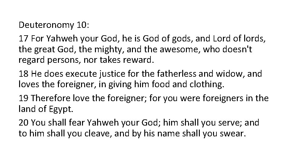 Deuteronomy 10: 17 For Yahweh your God, he is God of gods, and Lord