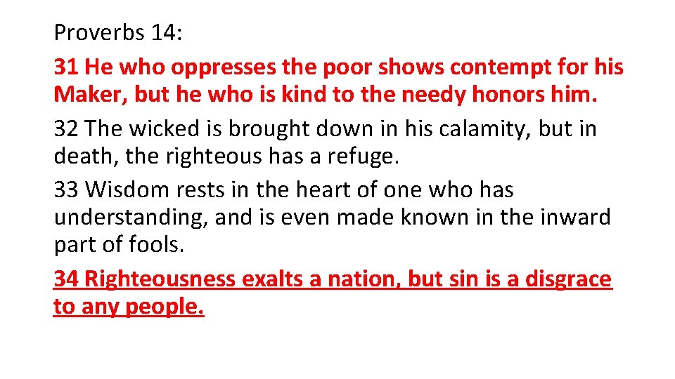 Proverbs 14: 31 He who oppresses the poor shows contempt for his Maker, but