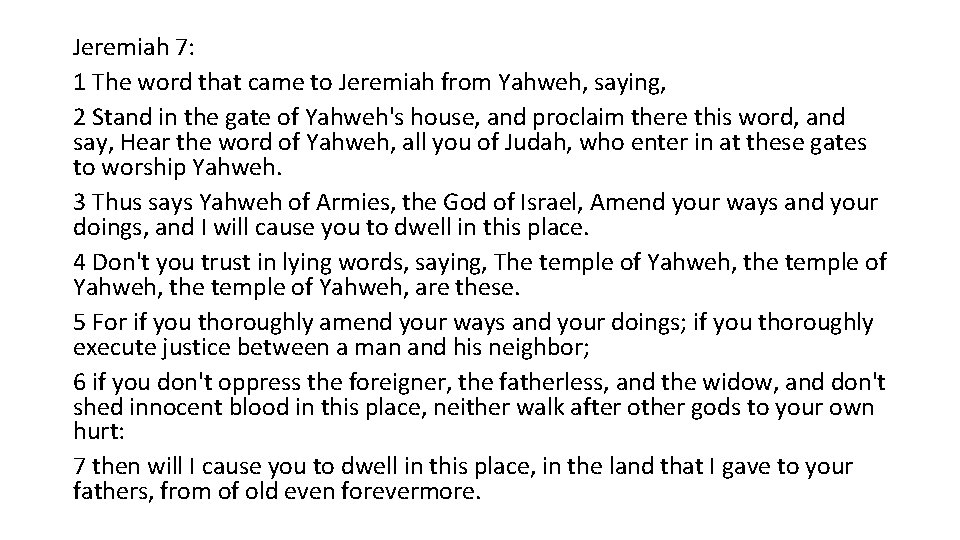 Jeremiah 7: 1 The word that came to Jeremiah from Yahweh, saying, 2 Stand