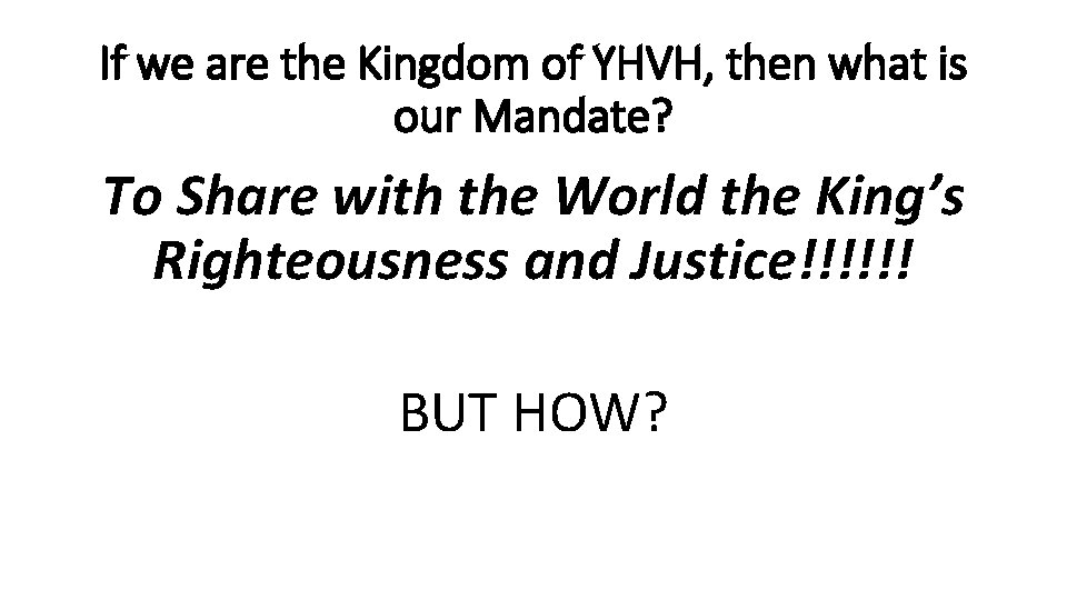 If we are the Kingdom of YHVH, then what is our Mandate? To Share