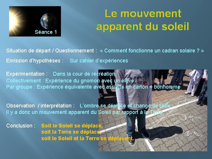 Séance 1 Le mouvement apparent du soleil Situation de départ / Questionnement : «