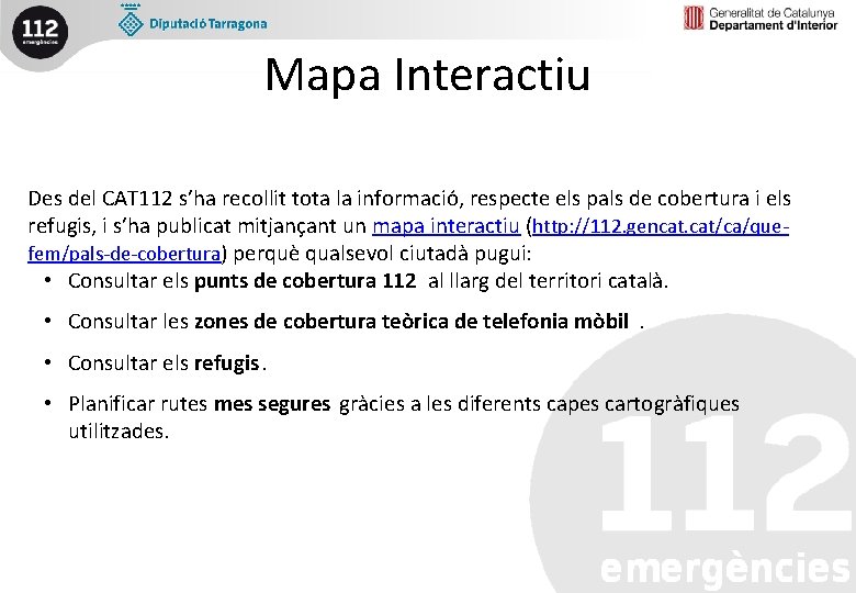 Mapa Interactiu Des del CAT 112 s’ha recollit tota la informació, respecte els pals