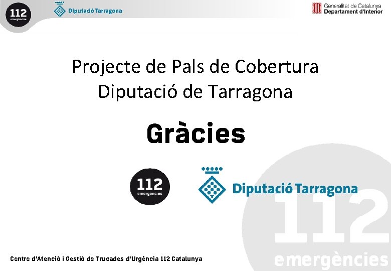 Projecte de Pals de Cobertura Diputació de Tarragona Gràcies Centre d’Atenció i Gestió de