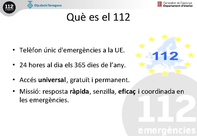 Què es el 112 • Telèfon únic d'emergències a la UE. • 24 hores