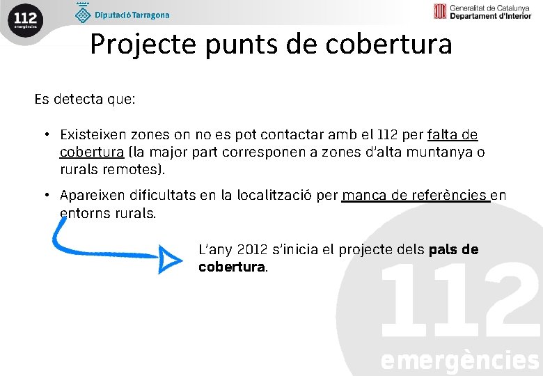 Projecte punts de cobertura Es detecta que: • Existeixen zones on no es pot