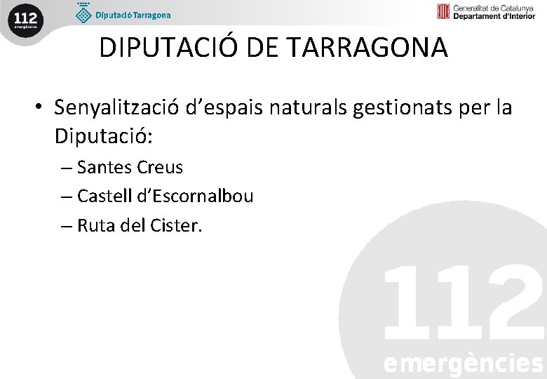 DIPUTACIÓ DE TARRAGONA • Senyalització d’espais naturals gestionats per la Diputació: – Santes Creus
