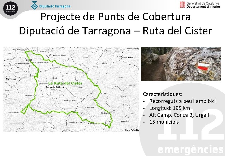 Projecte de Punts de Cobertura Diputació de Tarragona – Ruta del Cister Característiques: -