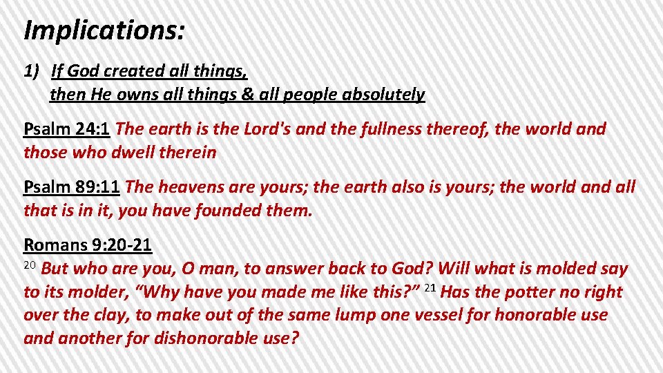 Implications: 1) If God created all things, then He owns all things & all