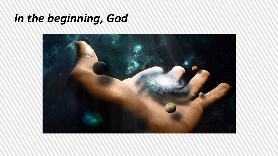 In the beginning, God 