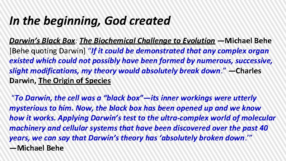 In the beginning, God created Darwin’s Black Box: The Biochemical Challenge to Evolution —Michael