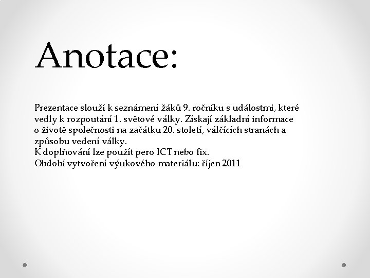 Anotace: Prezentace slouží k seznámení žáků 9. ročníku s událostmi, které vedly k rozpoutání