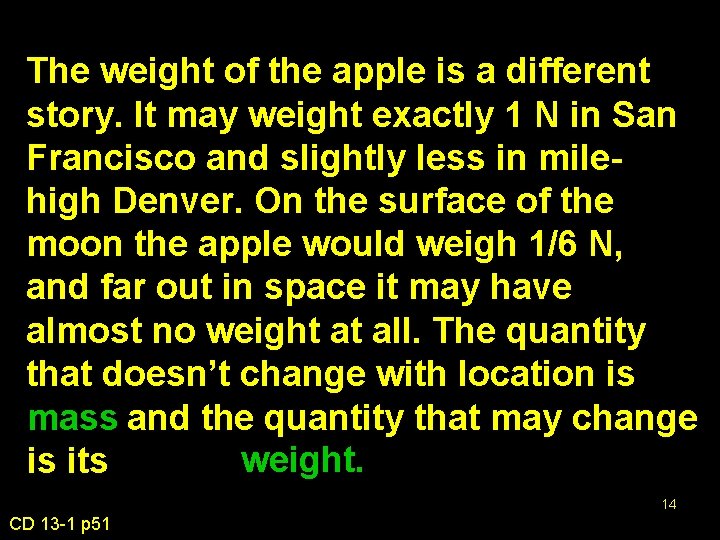 The weight of the apple is a different story. It may weight exactly 1