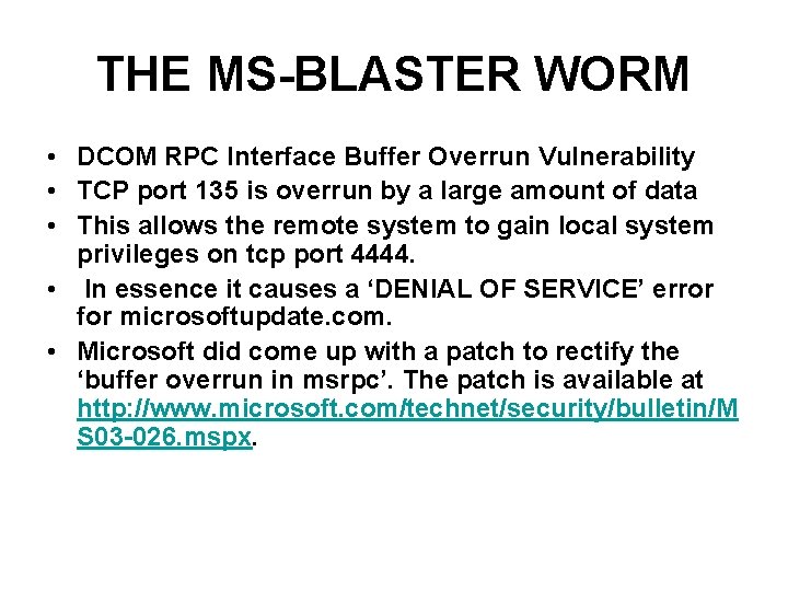 THE MS-BLASTER WORM • DCOM RPC Interface Buffer Overrun Vulnerability • TCP port 135