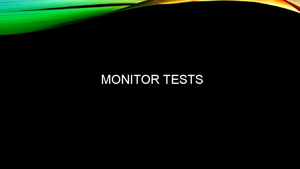 MONITOR TESTS 