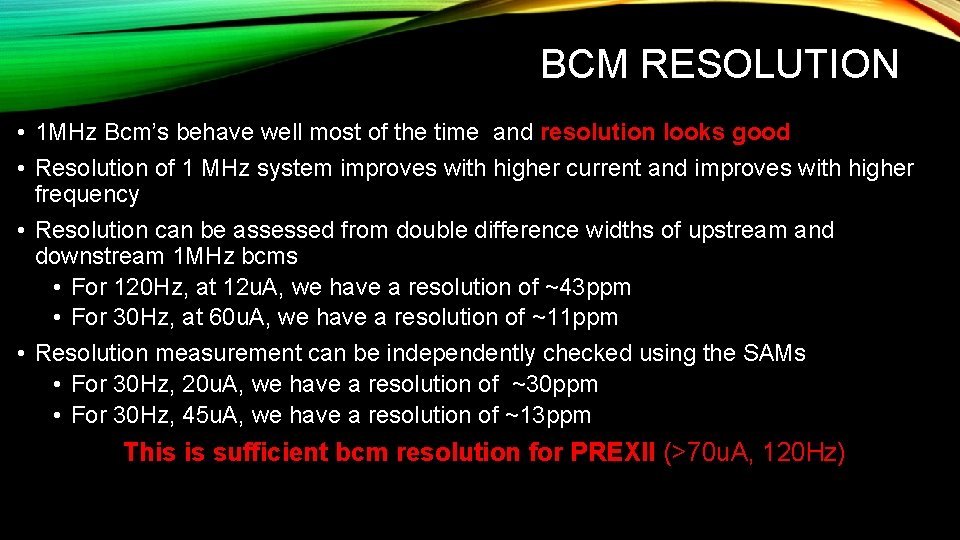 BCM RESOLUTION • 1 MHz Bcm’s behave well most of the time and resolution