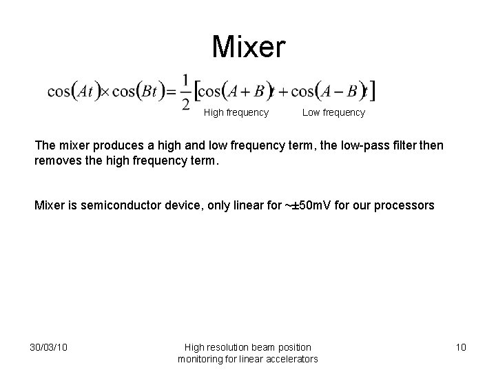 Mixer High frequency Low frequency The mixer produces a high and low frequency term,