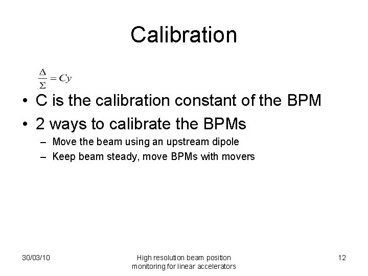 Calibration • C is the calibration constant of the BPM • 2 ways to