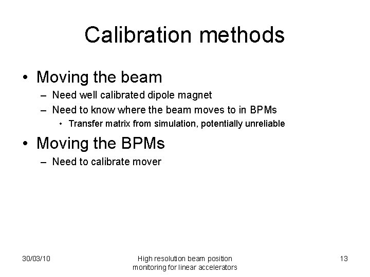 Calibration methods • Moving the beam – Need well calibrated dipole magnet – Need