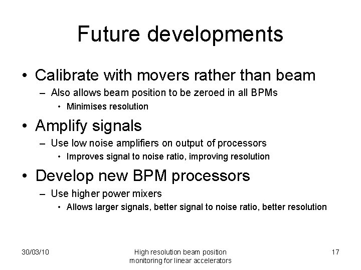 Future developments • Calibrate with movers rather than beam – Also allows beam position