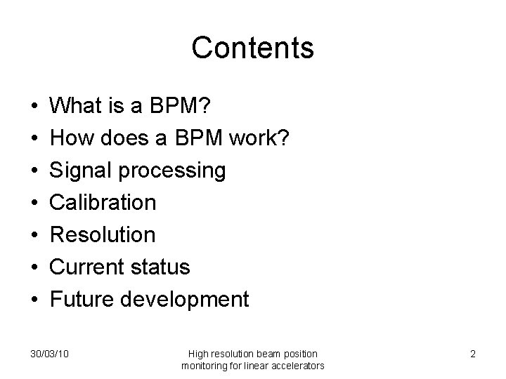 Contents • • What is a BPM? How does a BPM work? Signal processing