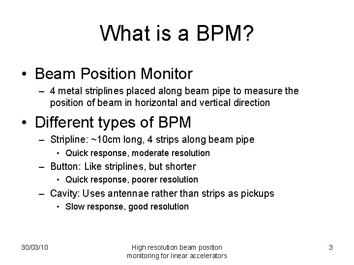 What is a BPM? • Beam Position Monitor – 4 metal striplines placed along