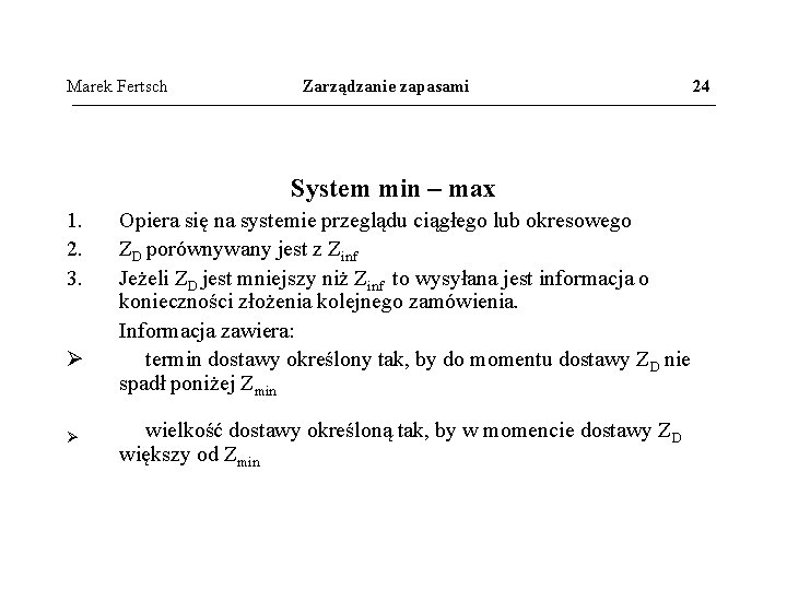 Marek Fertsch Zarządzanie zapasami System min – max 1. 2. 3. Ø Ø Opiera