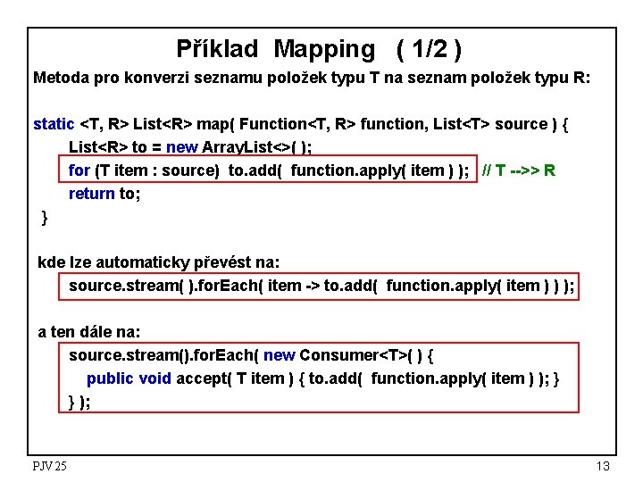 Příklad Mapping ( 1/2 ) Metoda pro konverzi seznamu položek typu T na seznam