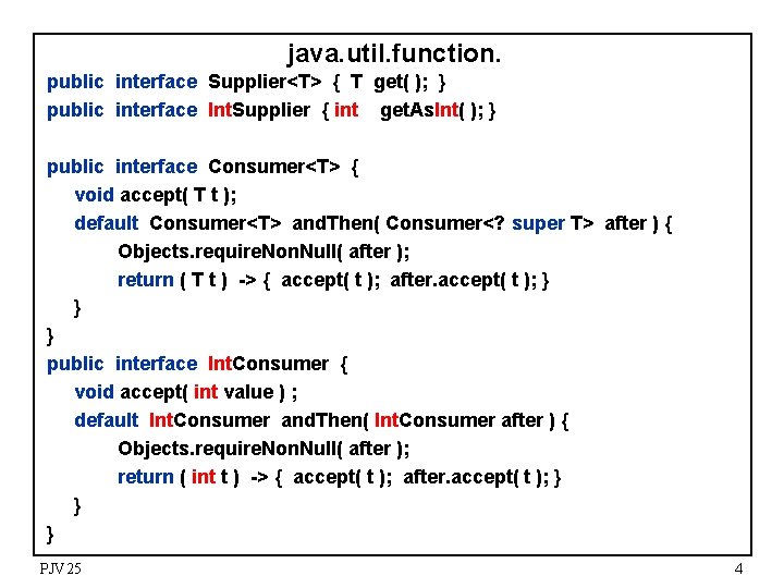 java. util. function. public interface Supplier<T> { T get( ); } public interface Int.