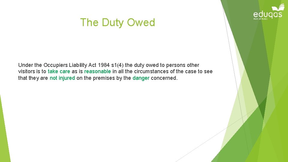 The Duty Owed Under the Occupiers Liability Act 1984 s 1(4) the duty owed