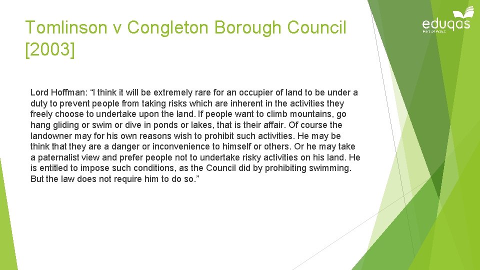 Tomlinson v Congleton Borough Council [2003] Lord Hoffman: “I think it will be extremely