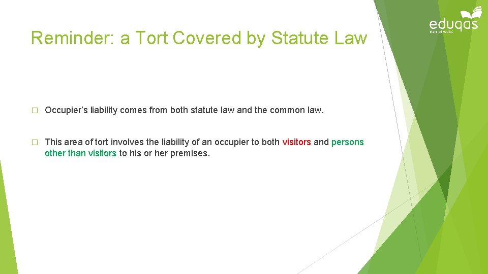 Reminder: a Tort Covered by Statute Law � Occupier’s liability comes from both statute