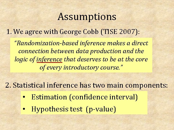 Assumptions 1. We agree with George Cobb (TISE 2007): “Randomization-based inference makes a direct