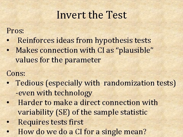 Invert the Test Pros: • Reinforces ideas from hypothesis tests • Makes connection with