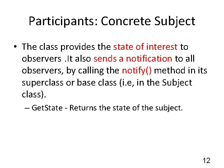 Participants: Concrete Subject • The class provides the state of interest to observers. It