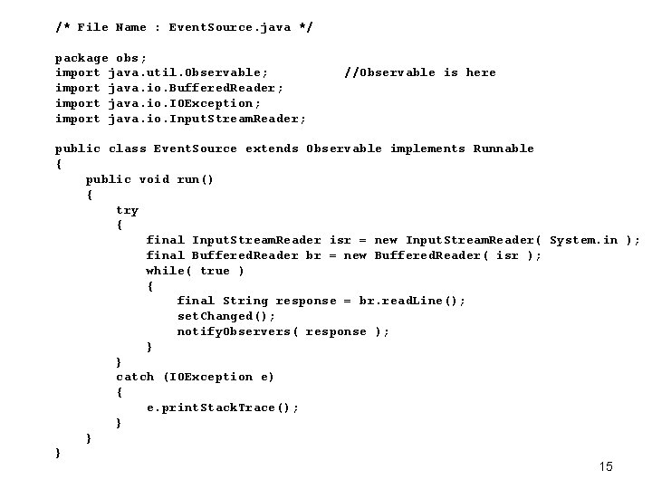 /* File Name : Event. Source. java */ package obs; import java. util. Observable;