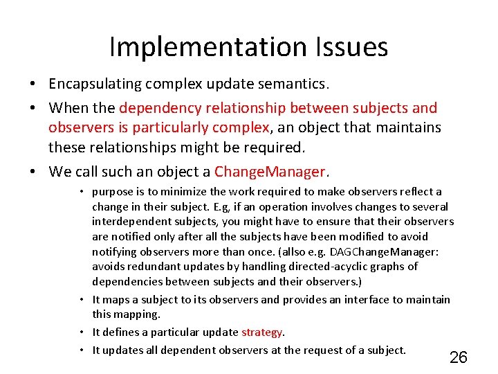 Implementation Issues • Encapsulating complex update semantics. • When the dependency relationship between subjects