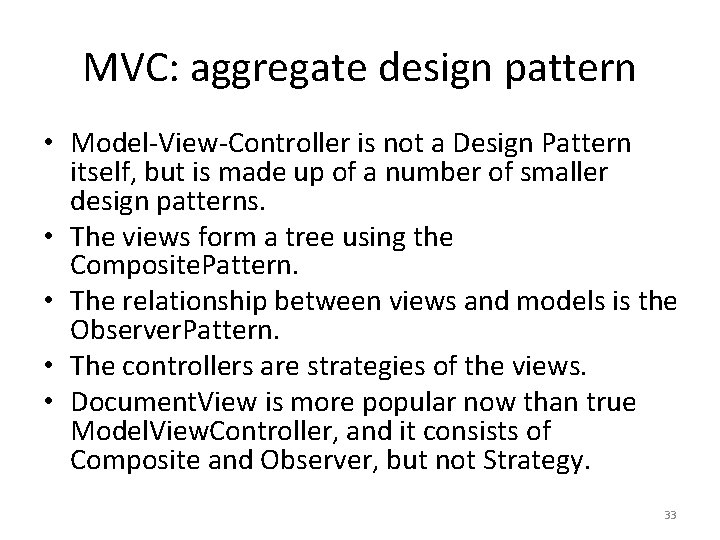 MVC: aggregate design pattern • Model-View-Controller is not a Design Pattern itself, but is