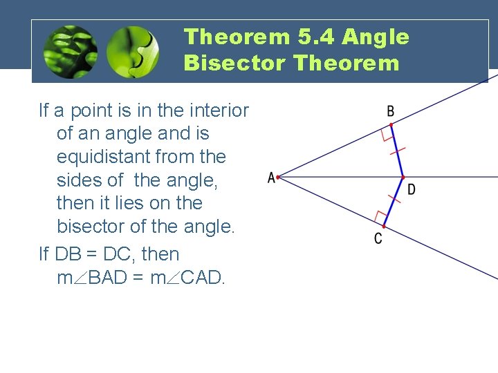 Theorem 5. 4 Angle Bisector Theorem If a point is in the interior of