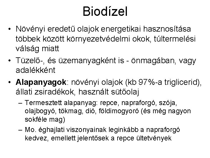 Biodízel • Növényi eredetű olajok energetikai hasznosítása többek között környezetvédelmi okok, túltermelési válság miatt