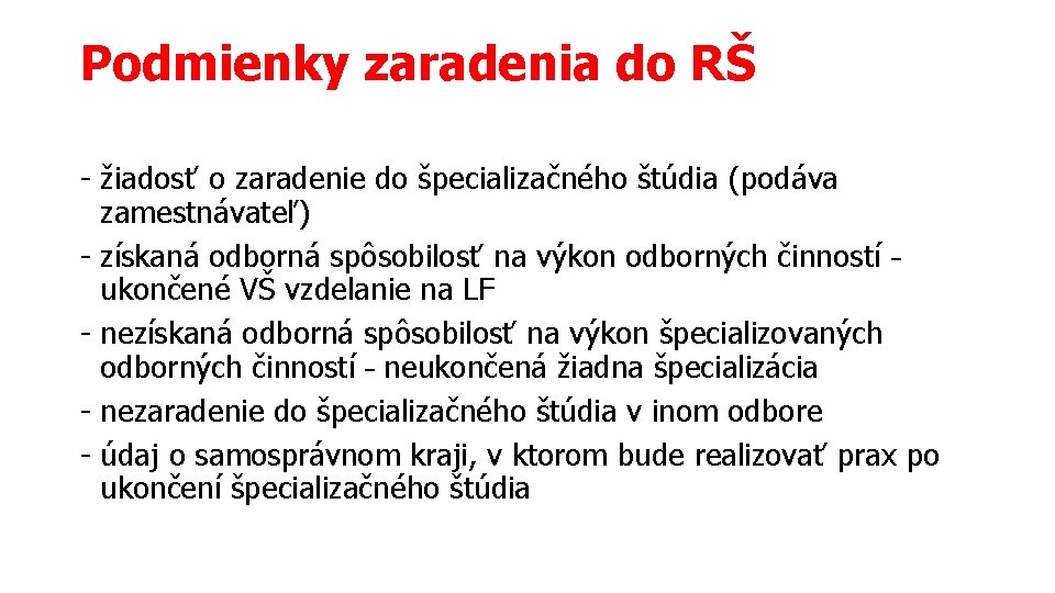 Podmienky zaradenia do RŠ - žiadosť o zaradenie do špecializačného štúdia (podáva zamestnávateľ) -