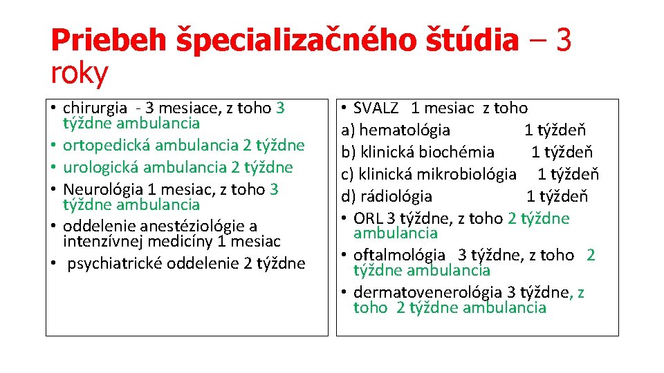 Priebeh špecializačného štúdia – 3 roky • chirurgia - 3 mesiace, z toho 3