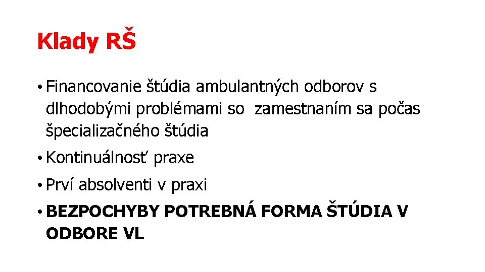 Klady RŠ • Financovanie štúdia ambulantných odborov s dlhodobými problémami so zamestnaním sa počas