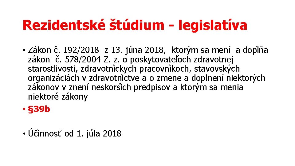 Rezidentské štúdium - legislatíva • Zákon č. 192/2018 z 13. ju na 2018, ktory