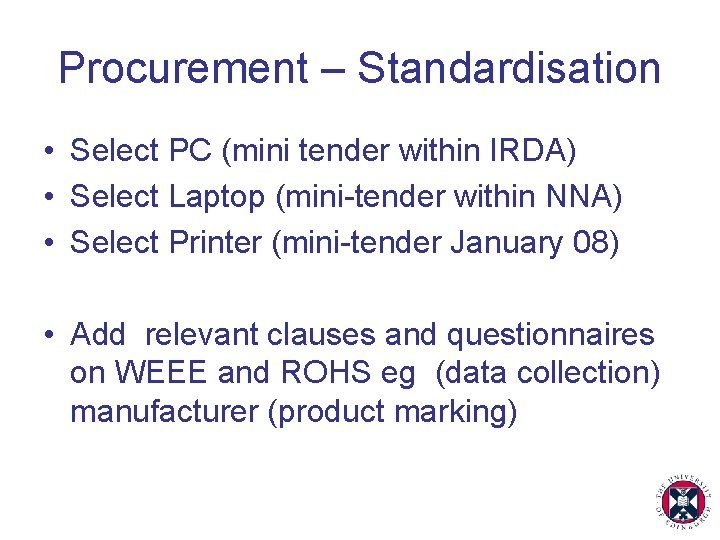 Procurement – Standardisation • Select PC (mini tender within IRDA) • Select Laptop (mini-tender