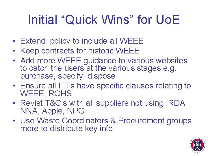 Initial “Quick Wins” for Uo. E • Extend policy to include all WEEE •