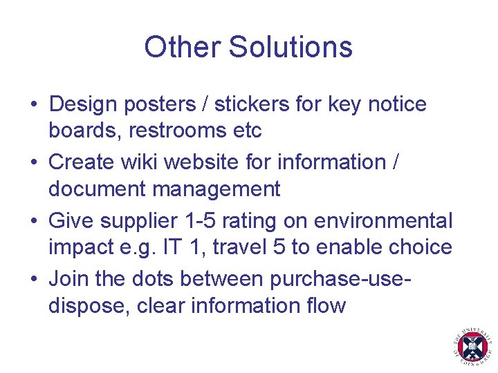 Other Solutions • Design posters / stickers for key notice boards, restrooms etc •