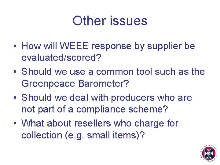 Other issues • How will WEEE response by supplier be evaluated/scored? • Should we
