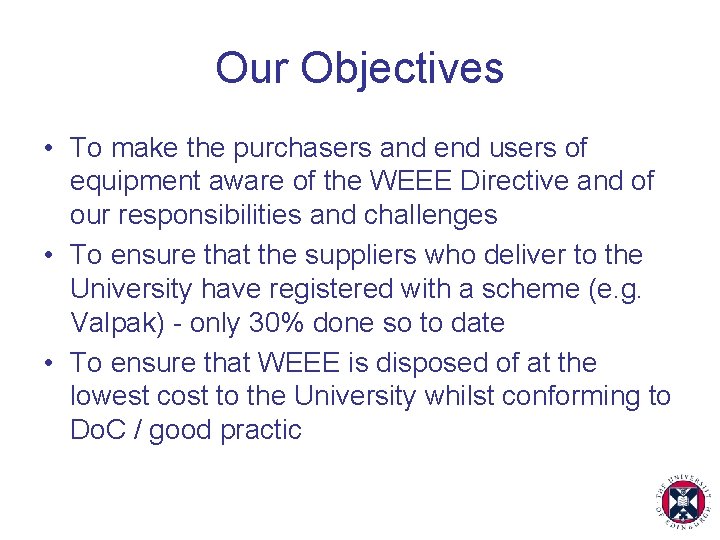 Our Objectives • To make the purchasers and end users of equipment aware of