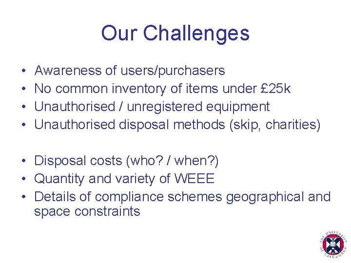 Our Challenges • • Awareness of users/purchasers No common inventory of items under £